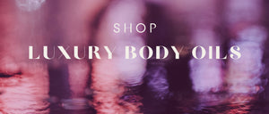 Luxury Body Oils